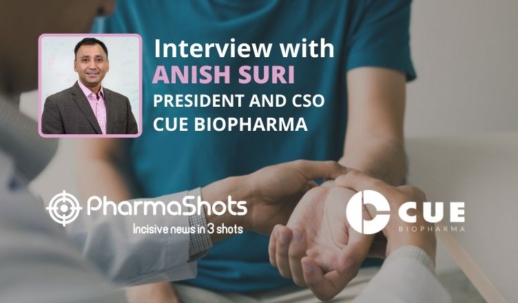 PharmaShots Interview: Cue Biopharma's Anish Suri Shares Insights on the Data of CUE-401 Presented at 2021 FOCIS Annual Meeting
