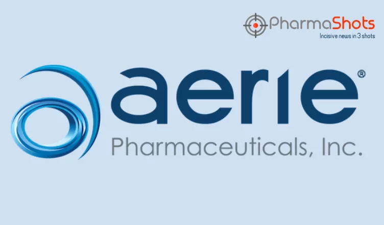 Aerie Signs an Exclusive Agreement with Santen for Rhopressa and Rocklatan to Treat Glaucoma or Ocular Hypertension in EU and Other Countries