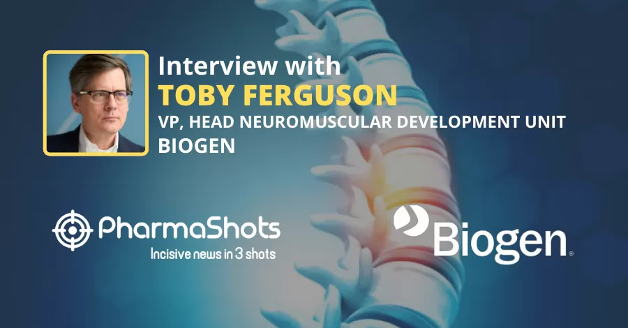 PharmaShots Interview: Biogen’s Toby Ferguson Shares Insights on the use of Spinraza for the Treatment of Spinal Muscular Atrophy