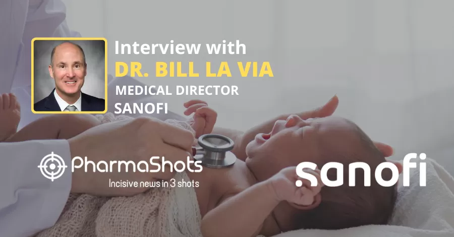 Dr. Bill La Via, Medical Director at Sanofi Shares Insights from the Findings that Support the Need of Protecting Infants from Respiratory Syncytial Virus (RSV)