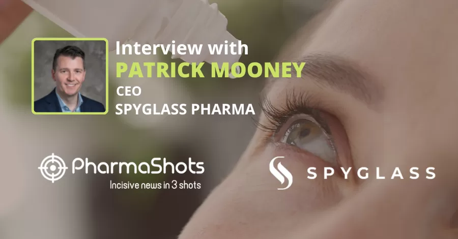 Patrick Mooney, CEO at SpyGlass Pharma, Shares Insights from the 3-Month Data of its Innovative Drug Delivery Platform for Chronic Eye Conditions