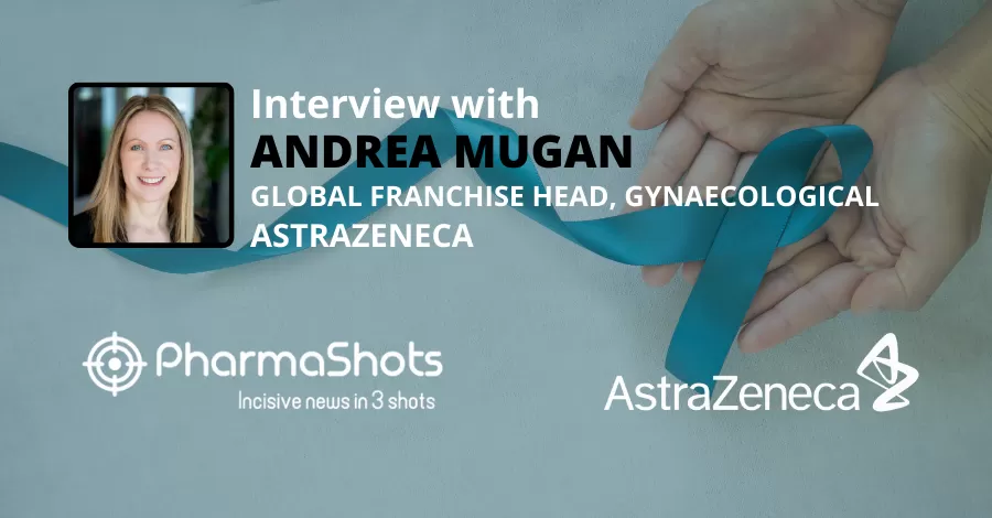 Andrea Mugan, Global Franchise Head of DDR & GYN/GU Cancers, AstraZeneca Shares Insights from the Launch of Digital Patient Support Resource for Ovarian Cancer Patients