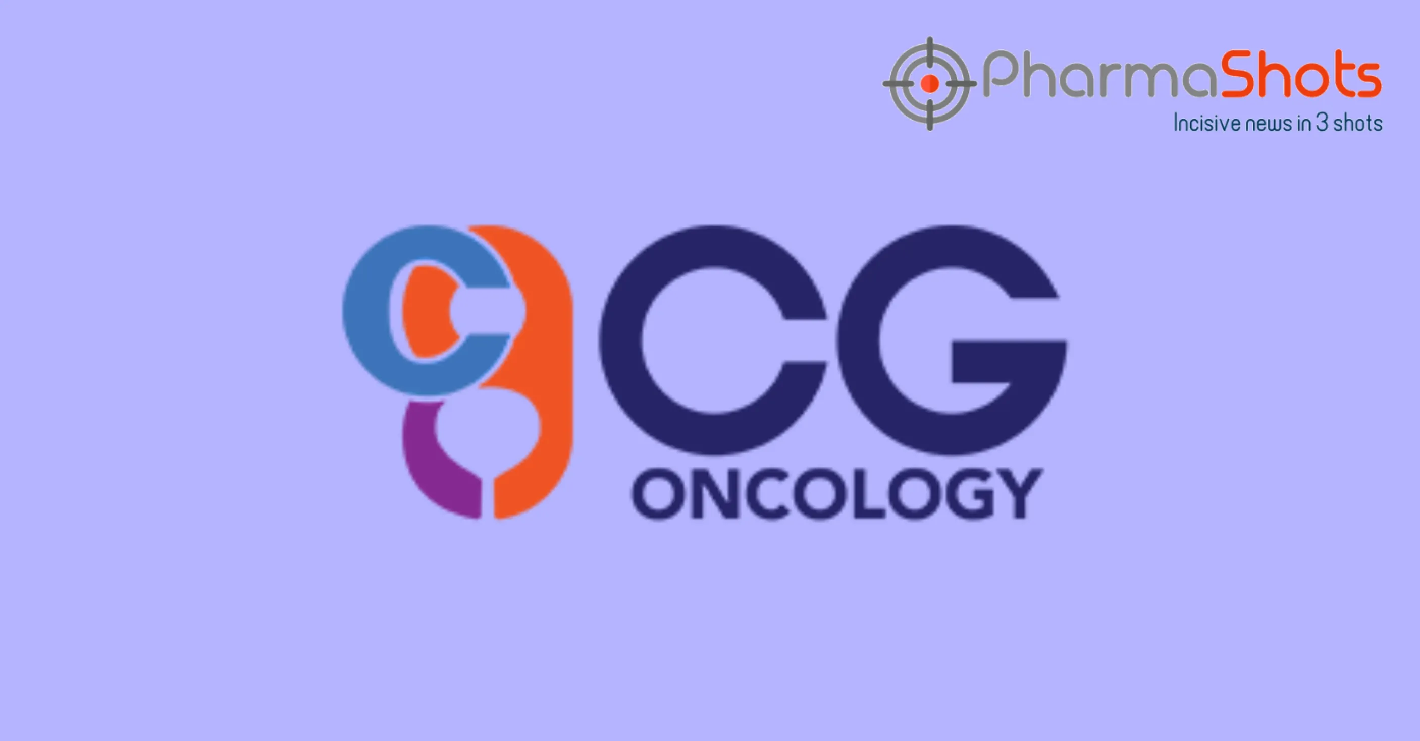 CG Oncology’s Cretostimogene Grenadenorepvec Receives FTD and BTD from the US FDA for High-Risk BCG-Unresponsive Non-Muscle Invasive Bladder Cancer
