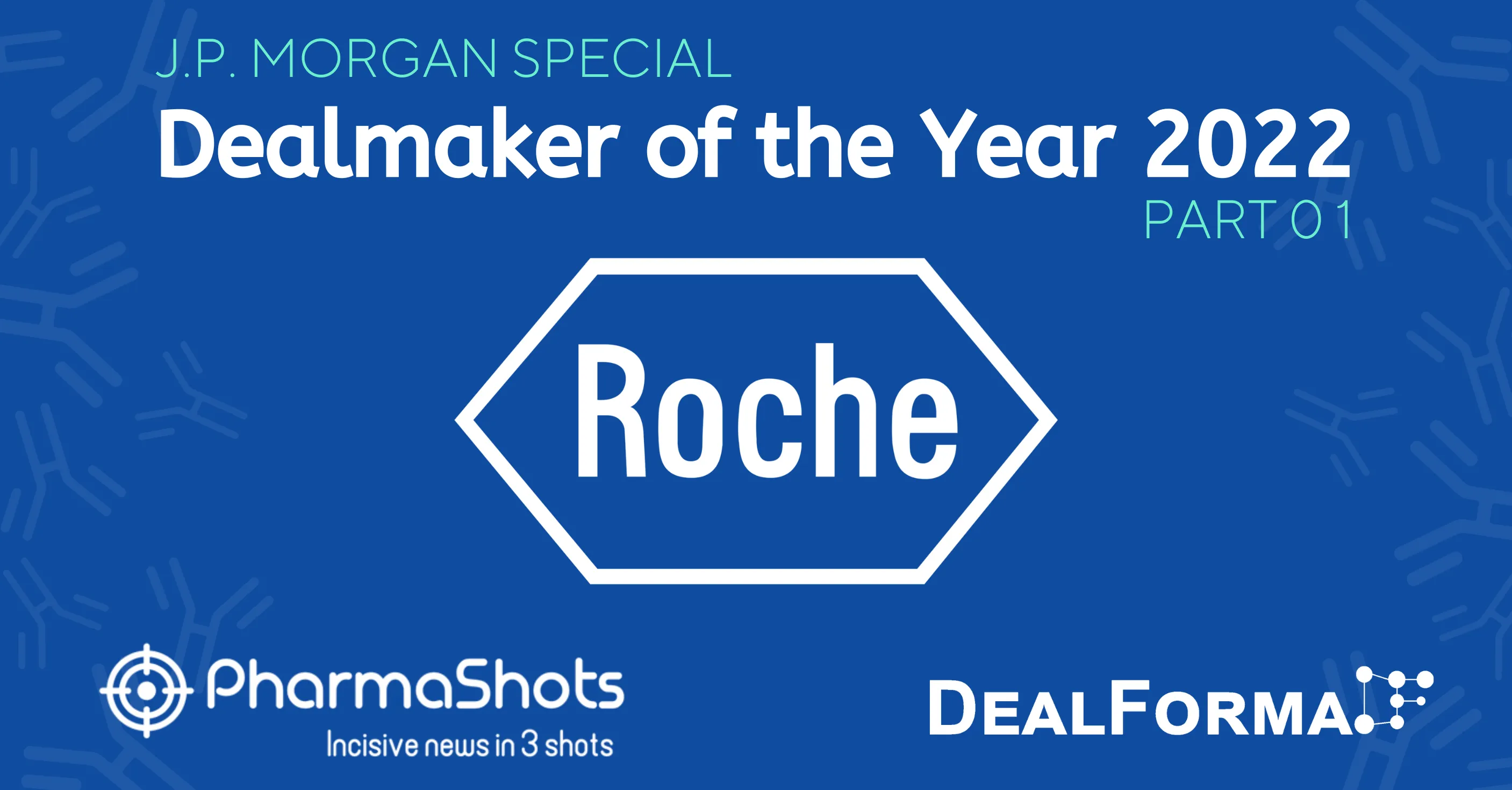 J.P. Morgan Special: Dealmaker 2022 – Top M&A Deal of Roche (Part 01)